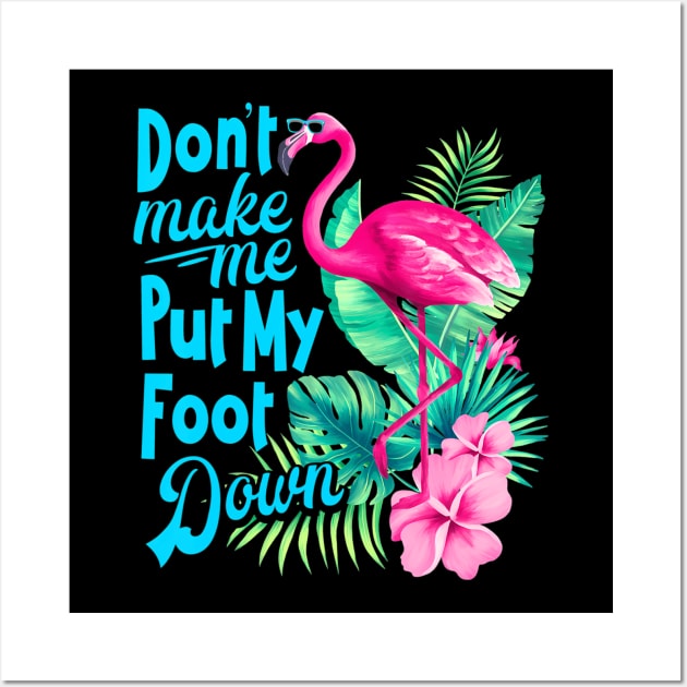 Pink Flamingo Don't Make Me Put My Foot Down Funny Bird Wall Art by mccloysitarh